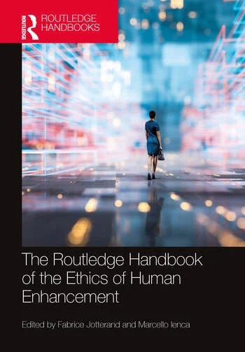Routledge Handbook of the Ethics of Human Enhancement